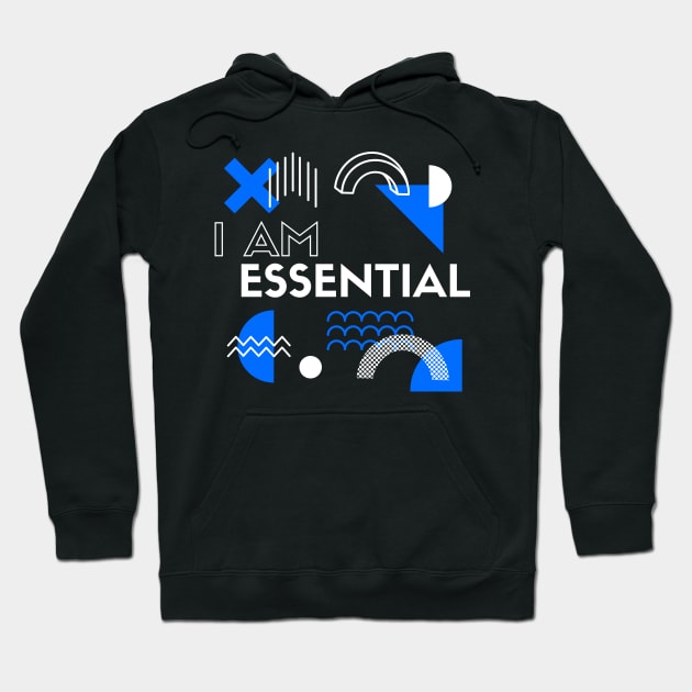 I AM ESSENTIAL Hoodie by DOGwithBLANKET